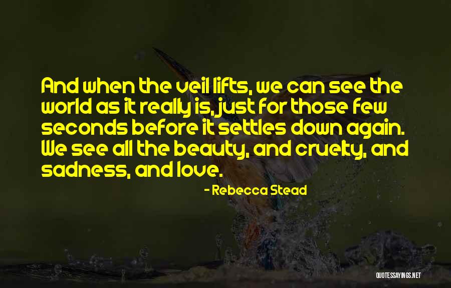 Sadness And Beauty Quotes By Rebecca Stead Sadness And Beauty Quotes By Rebecca Stead