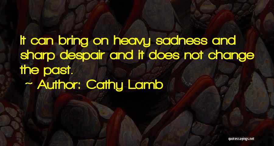 Sadness And Change Quotes By Cathy Lamb