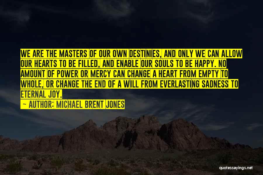 Sadness And Change Quotes By Michael Brent Jones