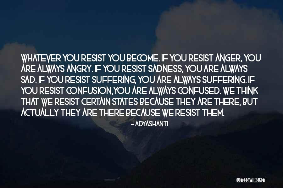 Sadness And Confusion Quotes By Adyashanti Sadness And Confusion Quotes By Adyashanti