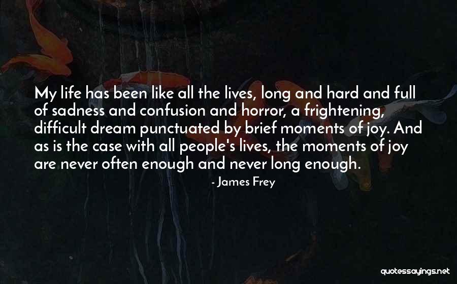 Sadness And Confusion Quotes By James Frey Sadness And Confusion Quotes By James Frey