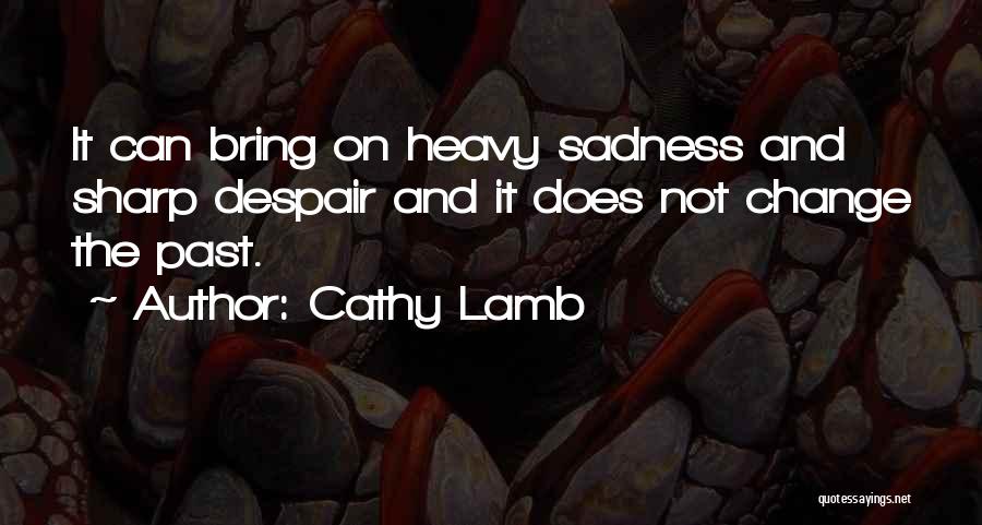 Sadness And Despair Quotes By Cathy Lamb