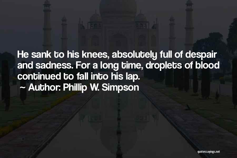 Sadness And Despair Quotes By Phillip W. Simpson