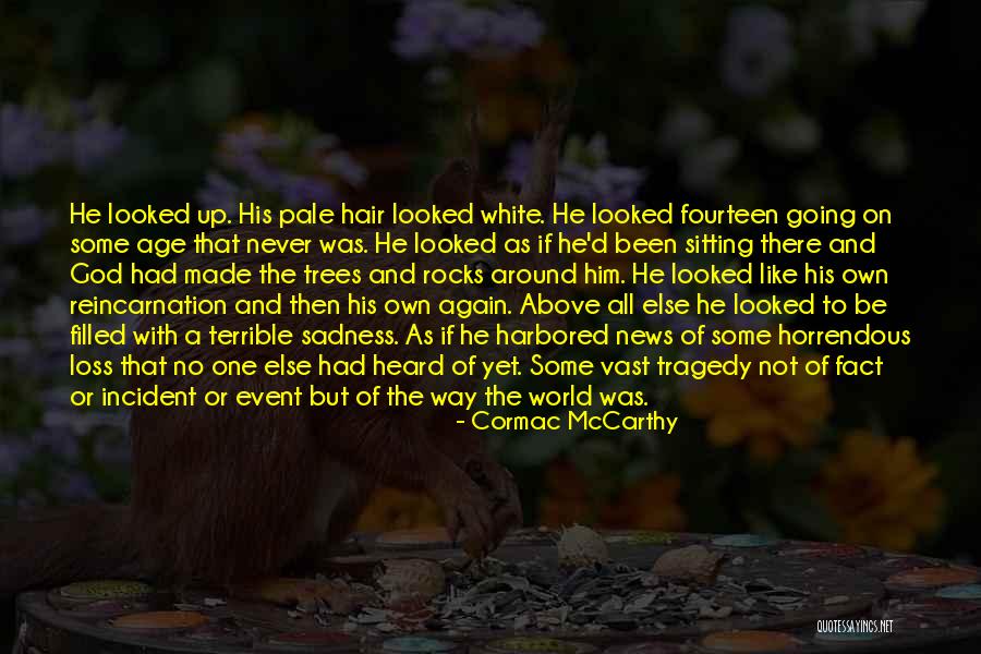 Sadness And Loss Quotes By Cormac McCarthy Sadness And Loss Quotes By Cormac McCarthy