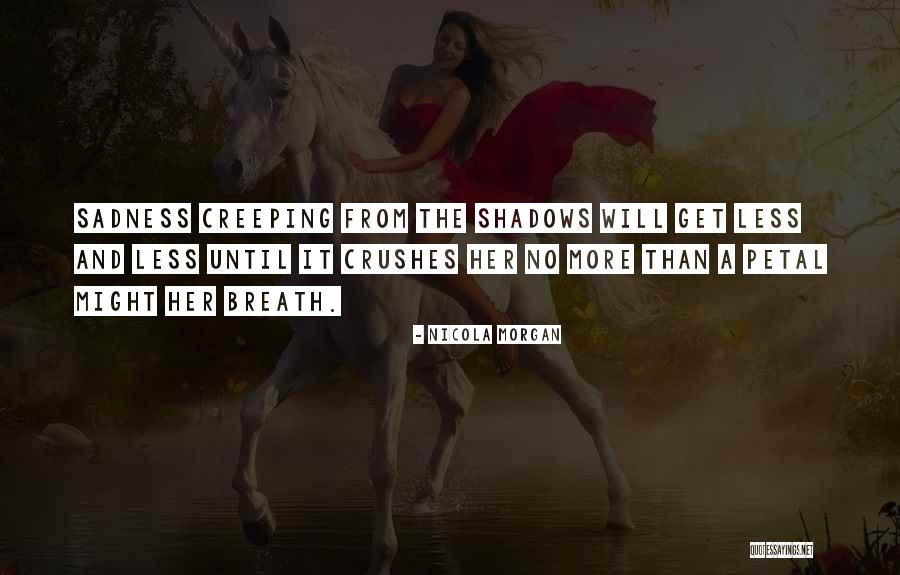 Sadness And Loss Quotes By Nicola Morgan Sadness And Loss Quotes By Nicola Morgan