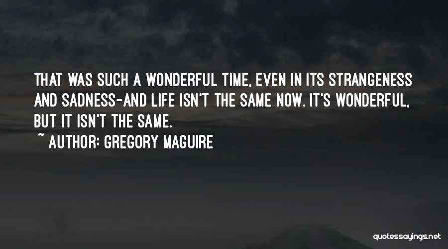 Sadness In Life Quotes By Gregory Maguire