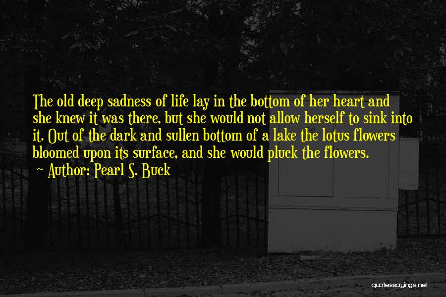 Sadness In Life Quotes By Pearl S. Buck