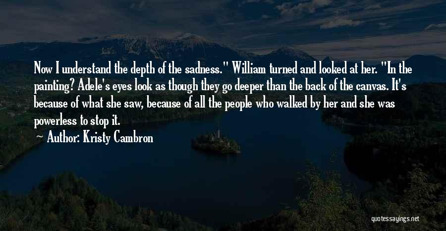 Sadness In The Eyes Quotes By Kristy Cambron