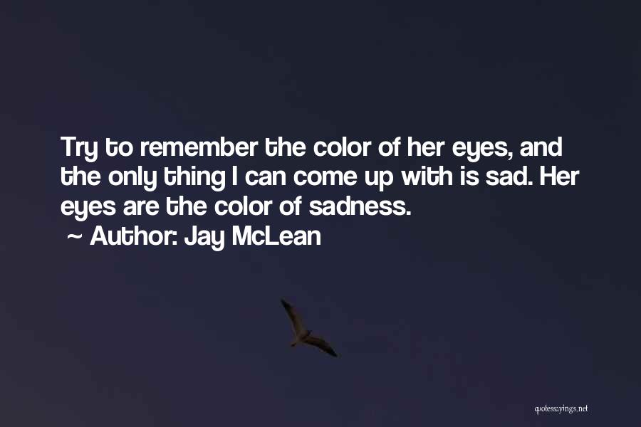 Sadness In Your Eyes Quotes By Jay McLean