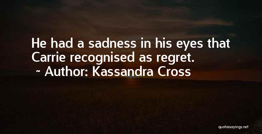 Sadness In Your Eyes Quotes By Kassandra Cross