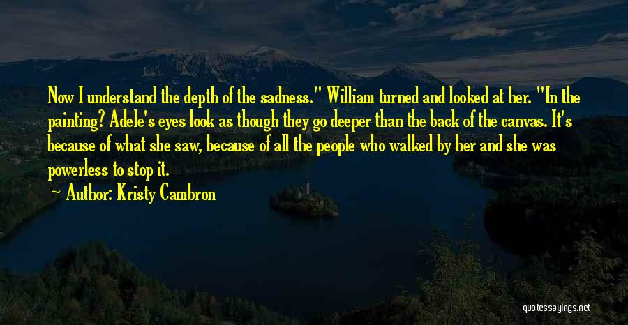 Sadness In Your Eyes Quotes By Kristy Cambron