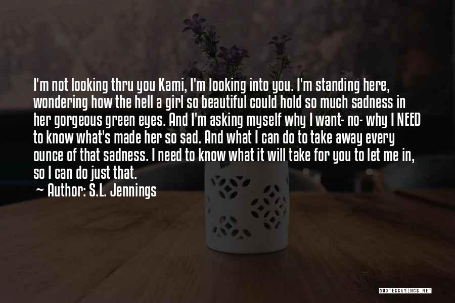 Sadness In Your Eyes Quotes By S.L. Jennings