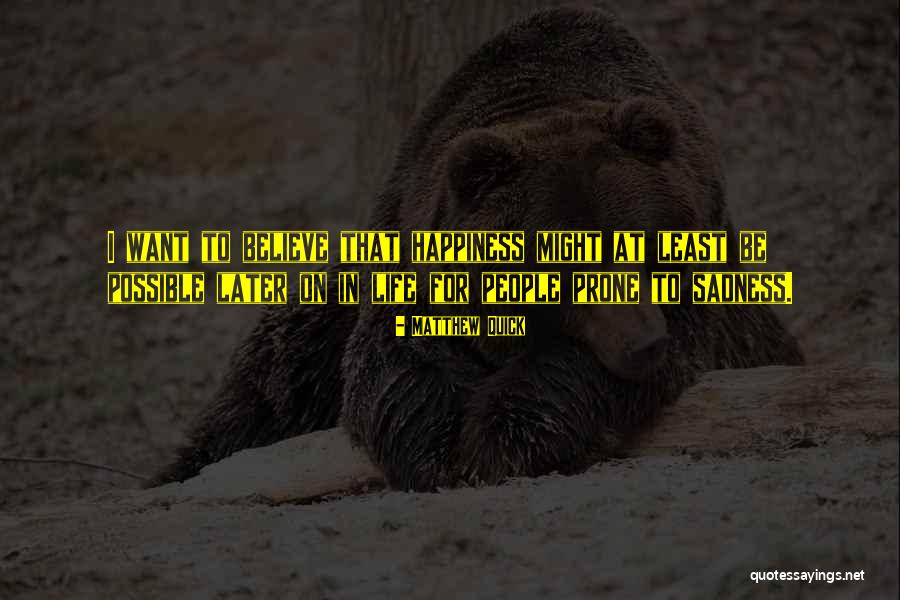 Sadness Life Quotes By Matthew Quick Sadness Life Quotes By Matthew Quick