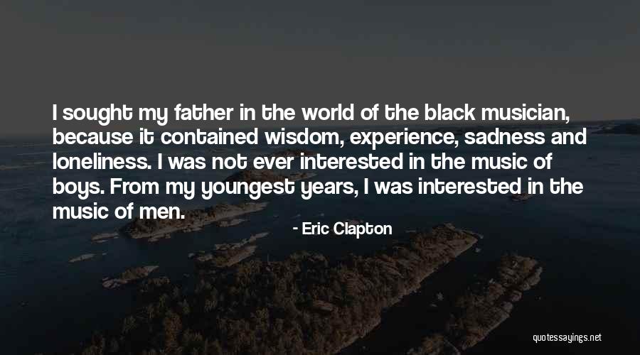Sadness Loneliness Quotes By Eric Clapton Sadness Loneliness Quotes By Eric Clapton