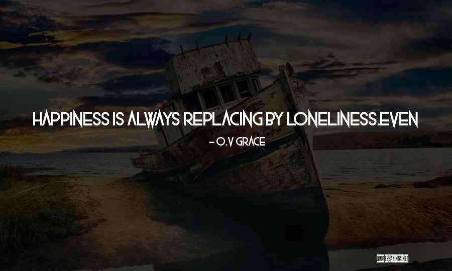 Sadness Loneliness Quotes By O.v Grace Sadness Loneliness Quotes By O.v Grace