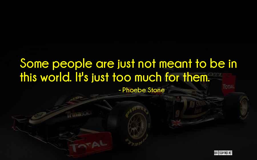 Sadness Loneliness Quotes By Phoebe Stone Sadness Loneliness Quotes By Phoebe Stone
