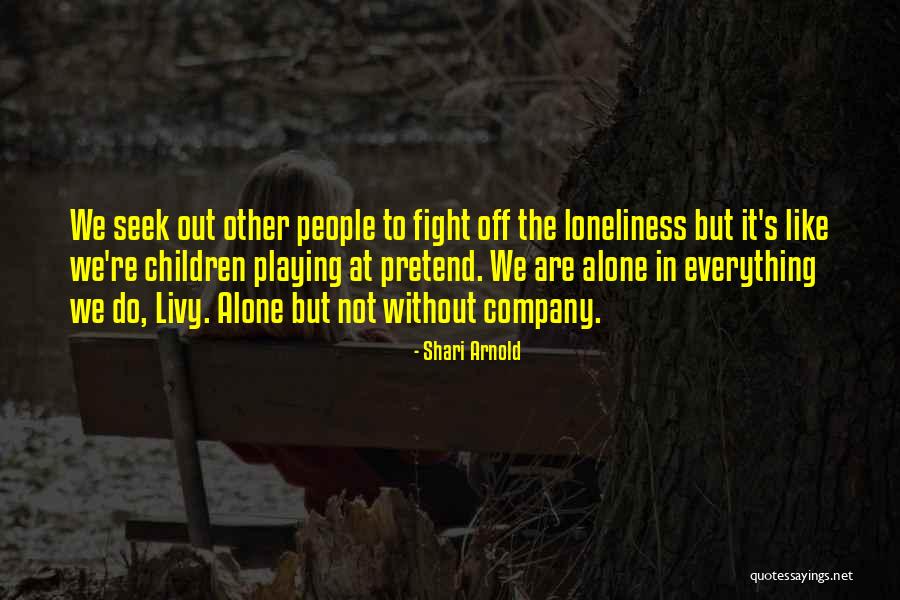 Sadness Loneliness Quotes By Shari Arnold Sadness Loneliness Quotes By Shari Arnold