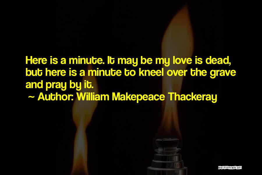 Sadness Over Death Quotes By William Makepeace Thackeray