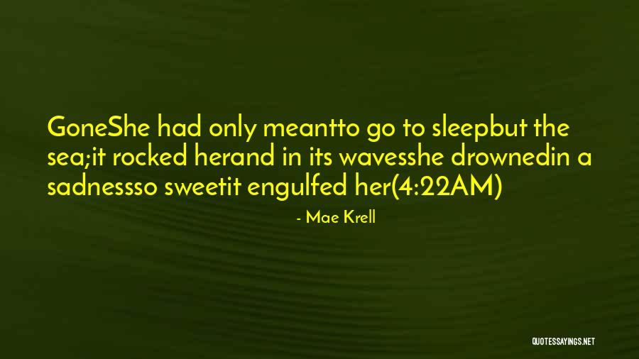 Sadness Poetry Quotes By Mae Krell Sadness Poetry Quotes By Mae Krell