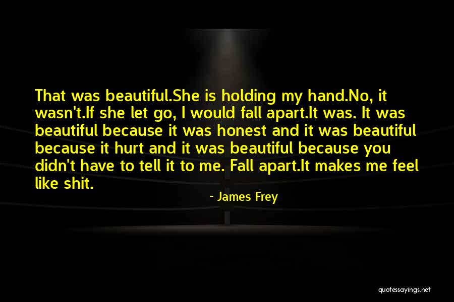 Sadness Relieving Quotes By James Frey Sadness Relieving Quotes By James Frey