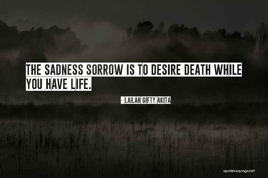 Sadness Sorrow Quotes By Lailah Gifty Akita Sadness Sorrow Quotes By Lailah Gifty Akita
