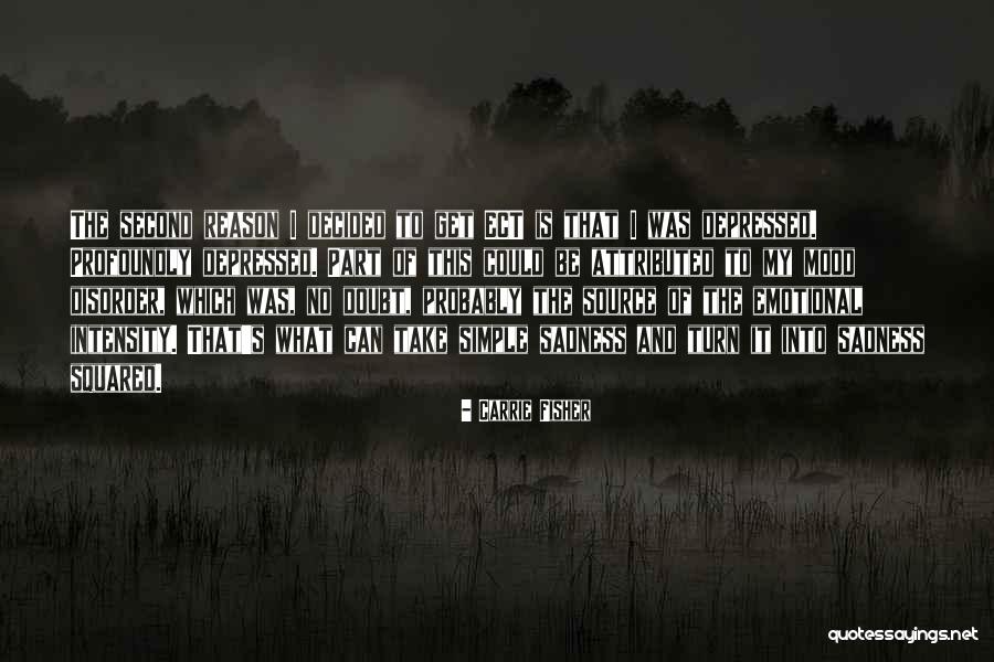 Sadness Without Reason Quotes By Carrie Fisher Sadness Without Reason Quotes By Carrie Fisher
