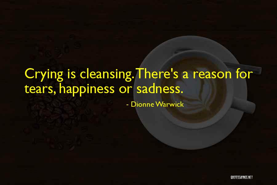 Sadness Without Reason Quotes By Dionne Warwick Sadness Without Reason Quotes By Dionne Warwick