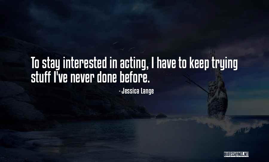 Sadoveanu Dumbrava Quotes By Jessica Lange