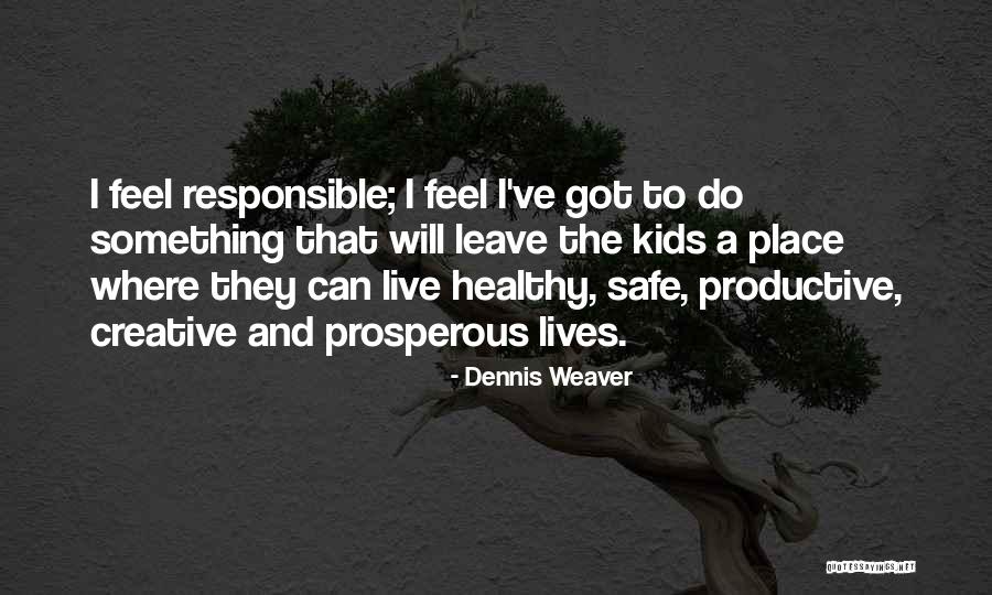 Safe And Healthy Quotes By Dennis Weaver Safe And Healthy Quotes By Dennis Weaver