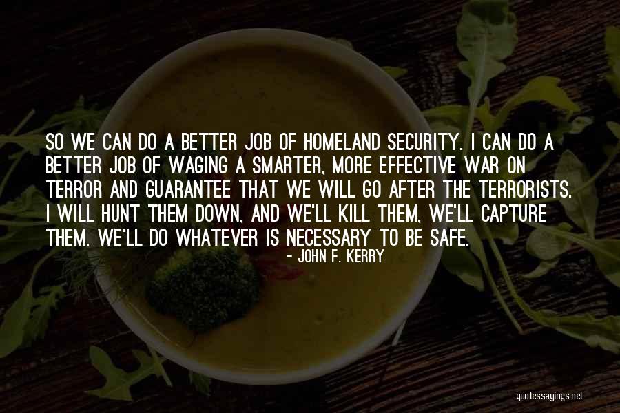 Safe And Security Quotes By John F. Kerry Safe And Security Quotes By John F. Kerry
