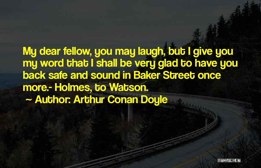 Safe And Sound Quotes By Arthur Conan Doyle