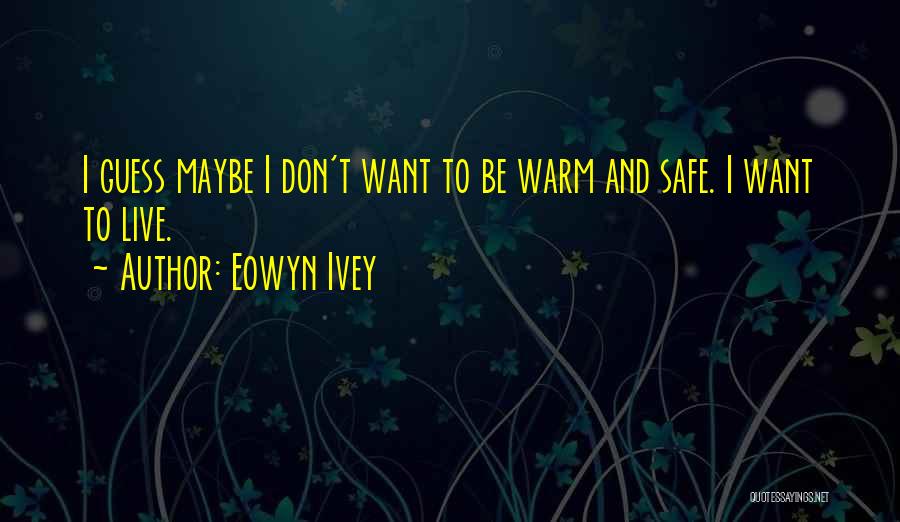 Safe And Warm Quotes By Eowyn Ivey