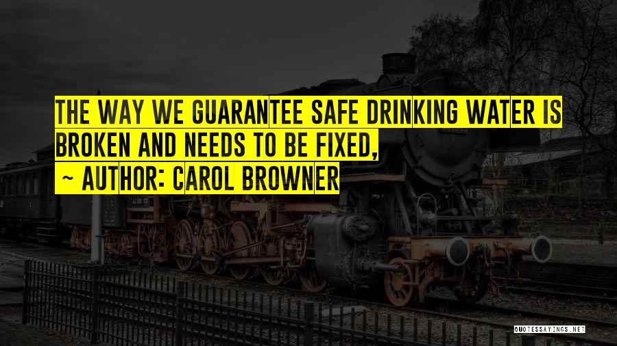 Safe Drinking Quotes By Carol Browner