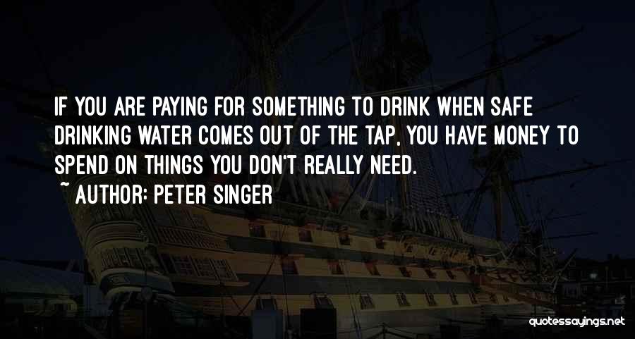 Safe Drinking Water Quotes By Peter Singer