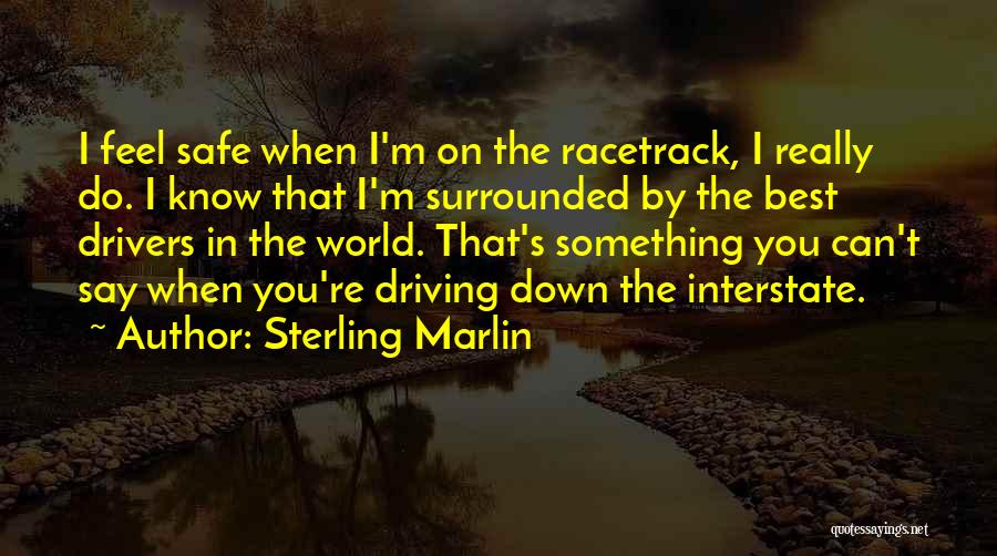 Safe Driving Quotes By Sterling Marlin
