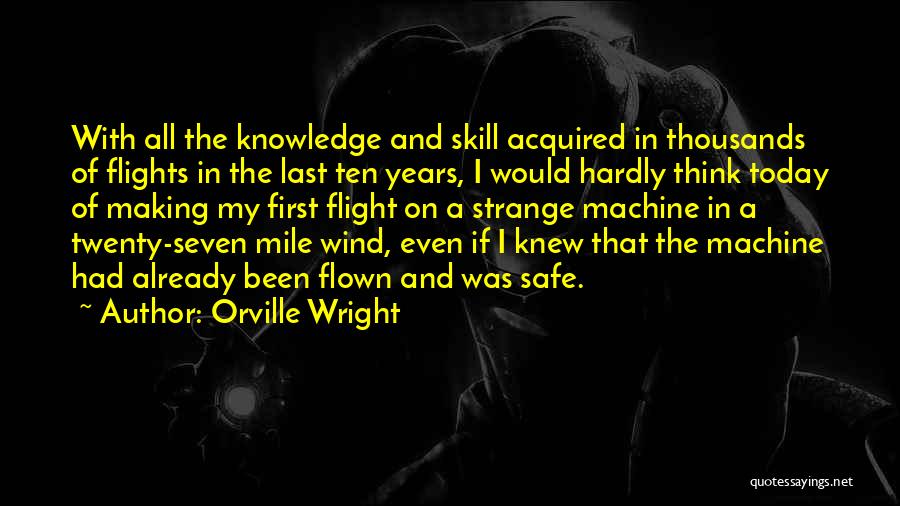 Safe Flight Quotes By Orville Wright