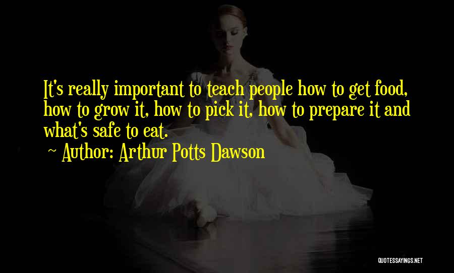 Safe Food Quotes By Arthur Potts Dawson