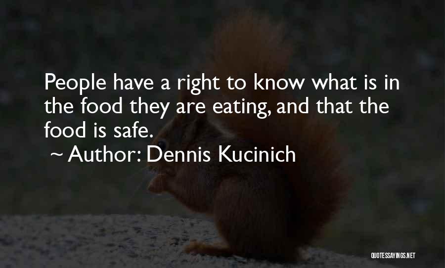 Safe Food Quotes By Dennis Kucinich
