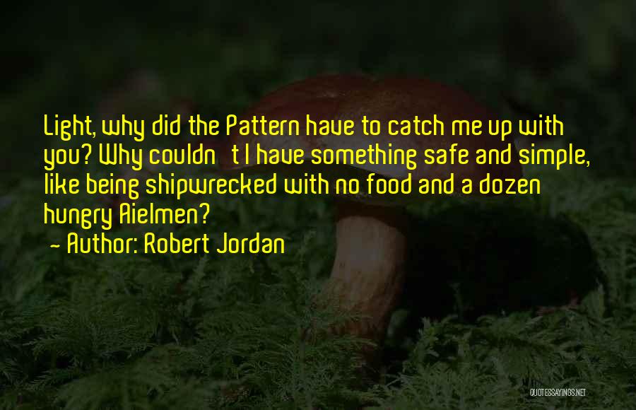 Safe Food Quotes By Robert Jordan