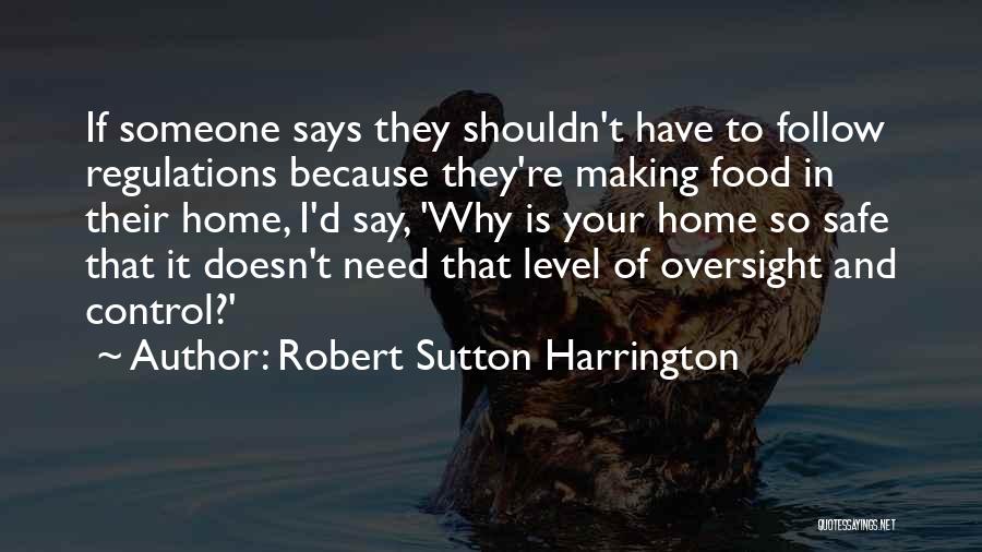 Safe Food Quotes By Robert Sutton Harrington