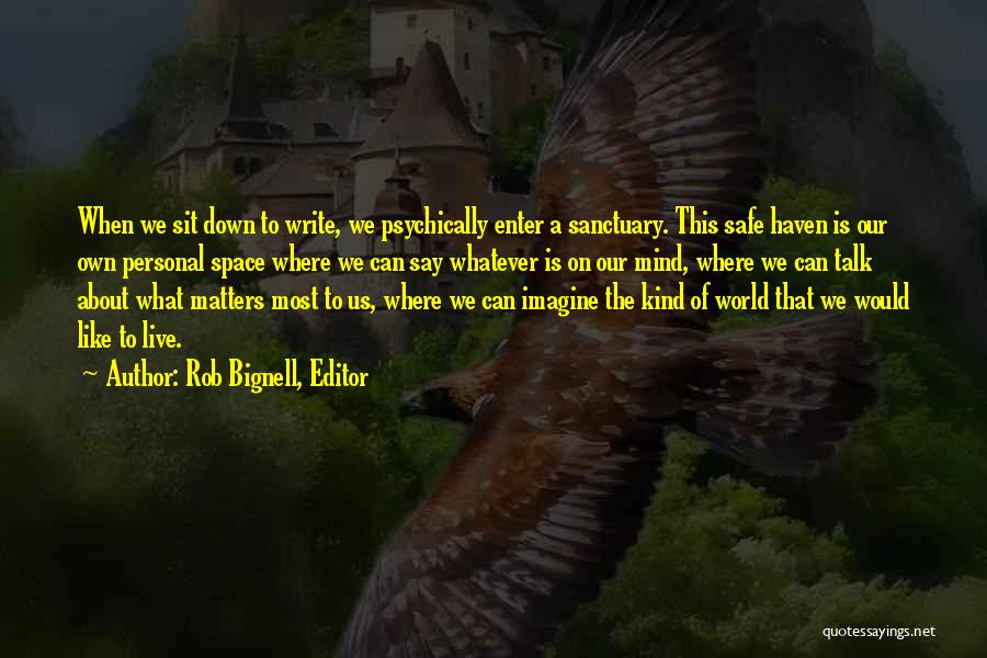 Safe Haven Quotes By Rob Bignell, Editor