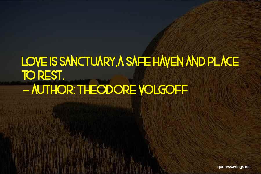 Safe Haven Quotes By Theodore Volgoff