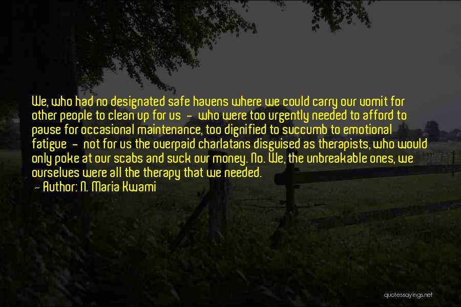 Safe Havens Quotes By N. Maria Kwami