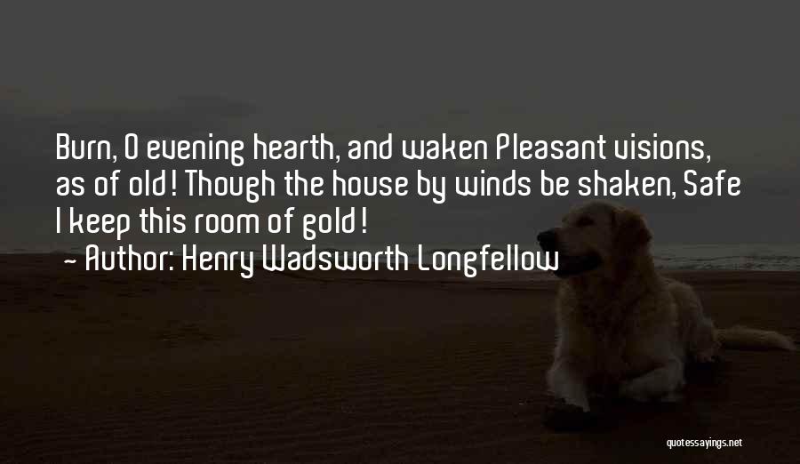 Safe House Quotes By Henry Wadsworth Longfellow