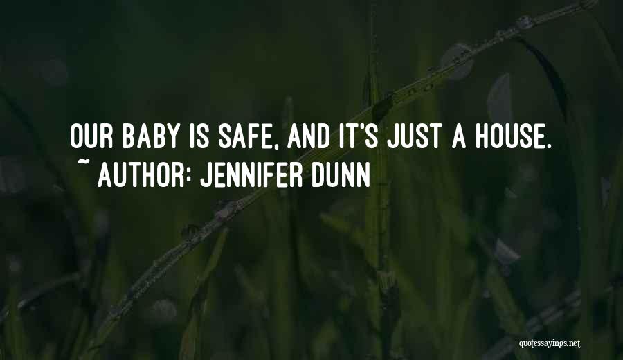 Safe House Quotes By Jennifer Dunn