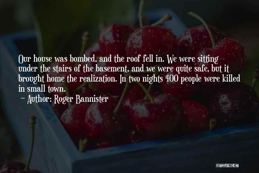 Safe House Quotes By Roger Bannister