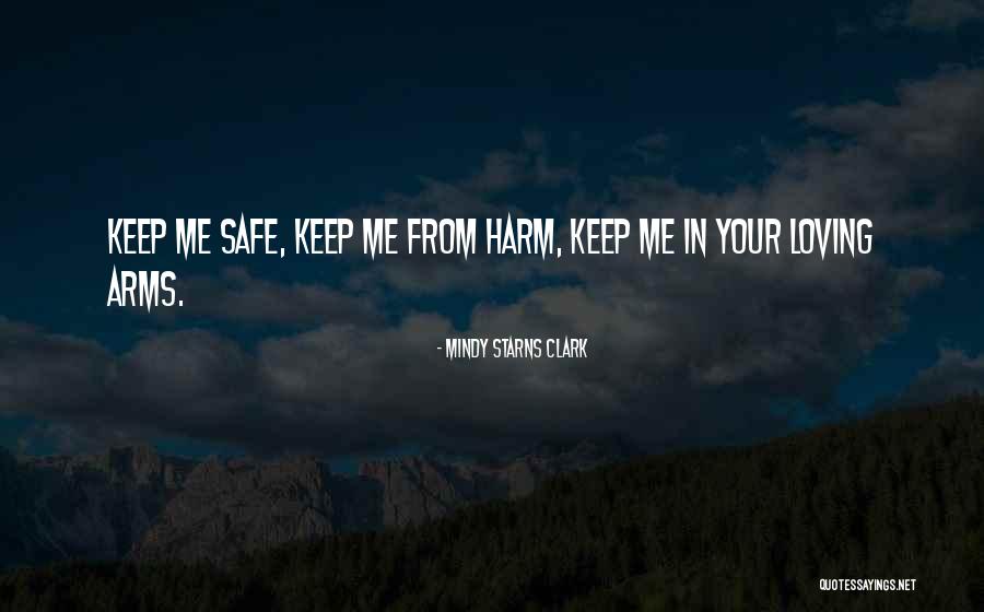 Safe In Your Arms Quotes By Mindy Starns Clark