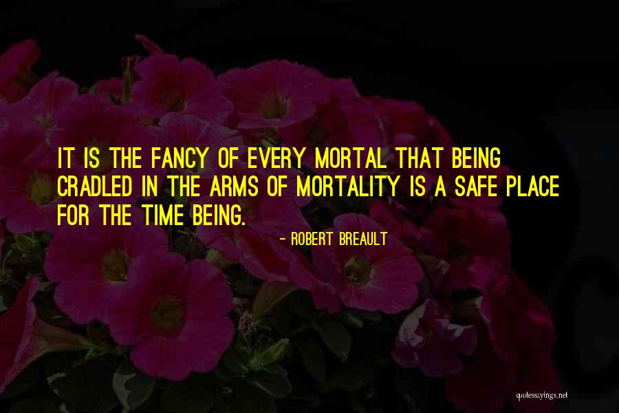 Safe In Your Arms Quotes By Robert Breault Safe In Your Arms Quotes By Robert Breault