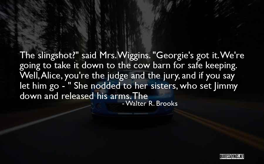 Safe In Your Arms Quotes By Walter R. Brooks Safe In Your Arms Quotes By Walter R. Brooks