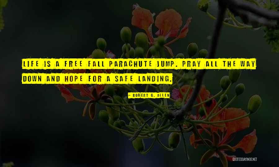 Safe Landing Quotes By Robert G. Allen Safe Landing Quotes By Robert G. Allen